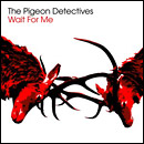 PIGEON DETECTIVES - Wait for Me - CD