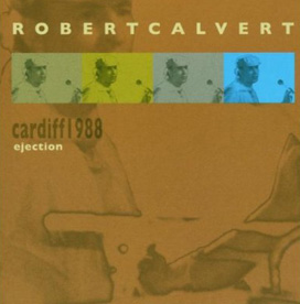 Robert Calvert - Ejection - Cardiff 1988 - CD - Kliknutím na obrázek zavřete