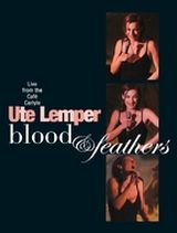 Ute Lemper - Blood&Feathers-Live from the Cafe Caryle - DVD - Kliknutím na obrázek zavřete