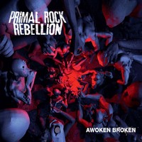 Primal Rock Rebellion - Awoken broken - CD - Kliknutím na obrázek zavřete
