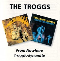 Troggs - From Nowhere/Trogglodynamite - CD - Kliknutím na obrázek zavřete