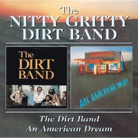 NITTY GRITTY DIRT BAND - Dirt Band/An American Dream - CD - Kliknutím na obrázek zavřete