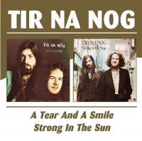 Tir Na Nog - A Tear And A Smile/Strong In The Sun - CD