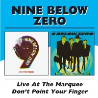 NINE BELOW ZERO - Live At The Marquee/Don't Point Your Fin - 2CD - Kliknutím na obrázek zavřete