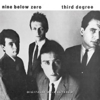 NINE BELOW ZERO - Third Degree - CD