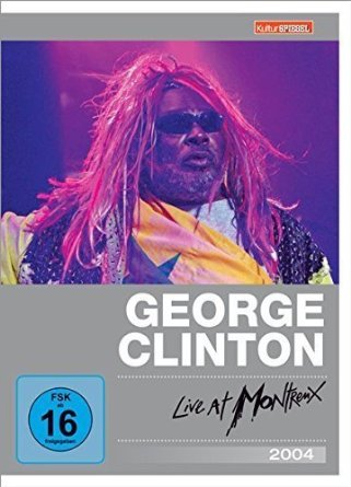 George Clinton&Parliament-Funkadelic - Live at Montreux 2004-DVD