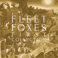 Fleet Foxes - First Collection 2006 – 2009 - 4CD - Kliknutím na obrázek zavřete