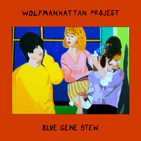 Wolfmanhattan Project - Blue Gene Stew - CD