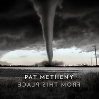 Pat Metheny - From This Place - CD - Kliknutím na obrázek zavřete