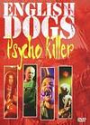 English Dogs - Psycho Killer - DVD - Kliknutím na obrázek zavřete
