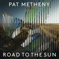 Pat Metheny - Road to the Sun - CD - Kliknutím na obrázek zavřete