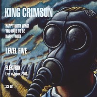 King Crimson -Happy With What You Have../Level Five/Elektrik-3CD