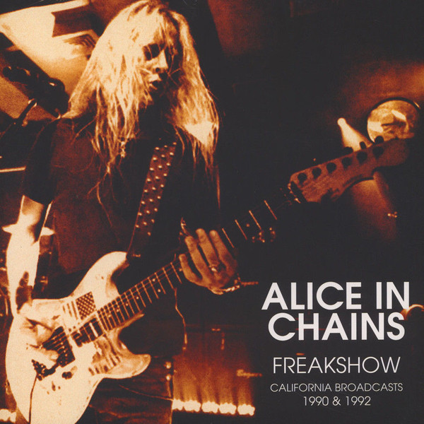 Alice In Chains - Freakshow-California Broadcasts 1990&1992-2LP Alice In Chains - Freakshow-California Broadcasts 1990&1992-2LP