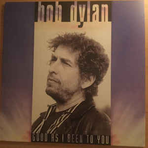 Bob Dylan - Good As I Been To You - LP