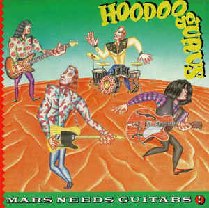 Hoodoo Gurus - Mars Needs Guitars! - LP bazar - Kliknutím na obrázek zavřete