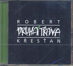 Robert Křesťan A Druhá Tráva - Robert Křesťan A Druhá Tráva - CD