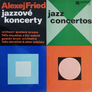 Alexej Fried - Orchestr Gustava Broma - Jazzové koncerty - LPbaz - Kliknutím na obrázek zavřete