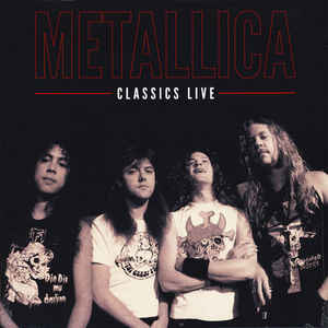 Metallica - Classics Live - 2LP - Kliknutím na obrázek zavřete