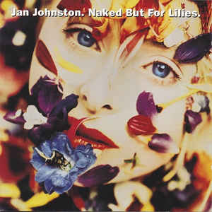 Jan Johnston - Naked But For Lilies. - CD bazar - Kliknutím na obrázek zavřete