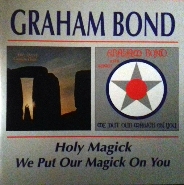 Graham Bond - Holy Magick / We Put Our Magick On You - CD - Kliknutím na obrázek zavřete