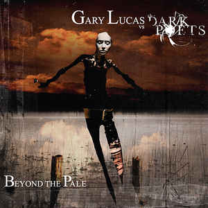 Gary Lucas Vs The Dark Poets - Beyond The Pale - CD - Kliknutím na obrázek zavřete