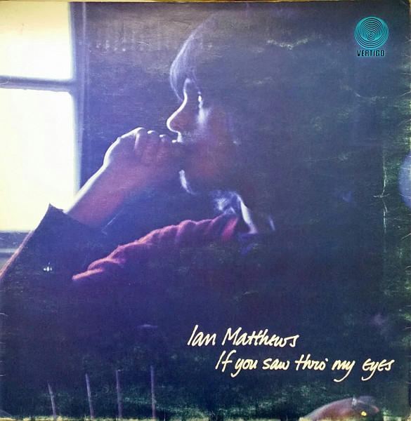 Ian Matthews - If You Saw Thro' My Eyes - LP bazar