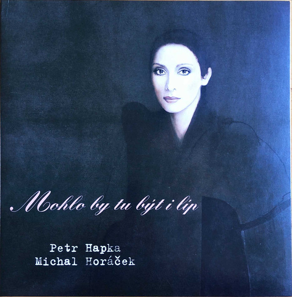 Petr Hapka Michal Horáček - Mohlo By Tu Být I Líp - LP