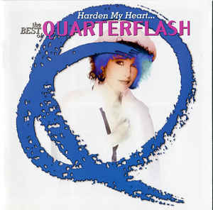Quarterflash ?– Harden My Heart... The Best - CD