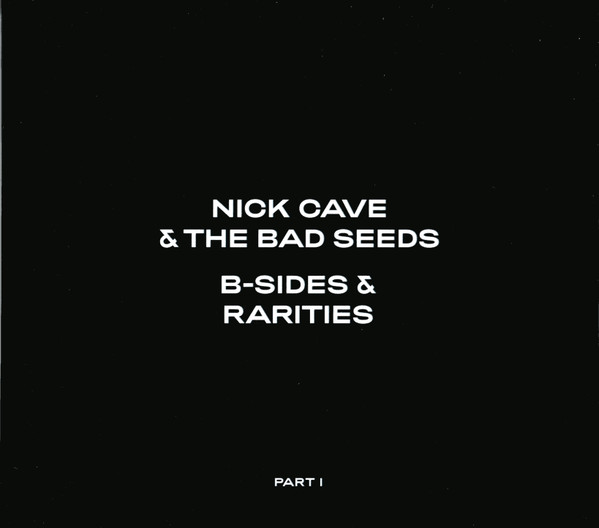 Nick Cave & The Bad Seeds - B-Sides & Rarities (Part I) - 3CD
