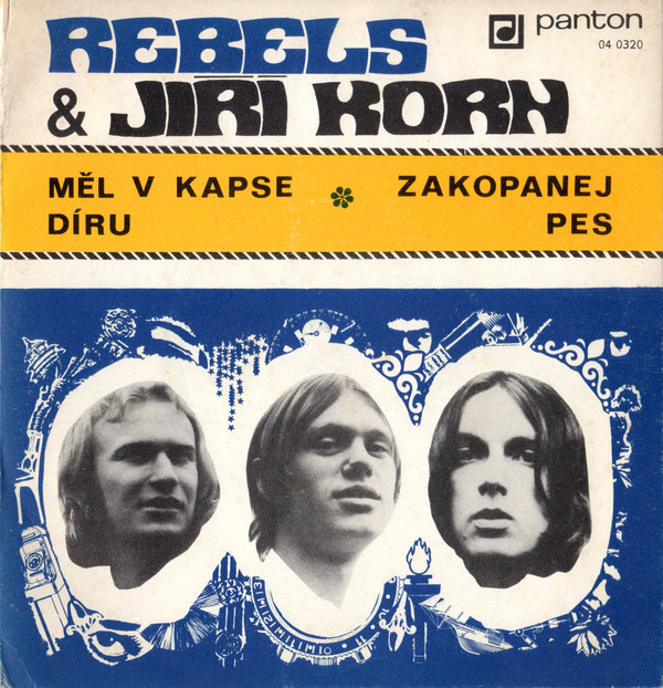 Rebels & Jiří Korn - Měl V Kapse Díru ? Zakopanej Pes - SP baz