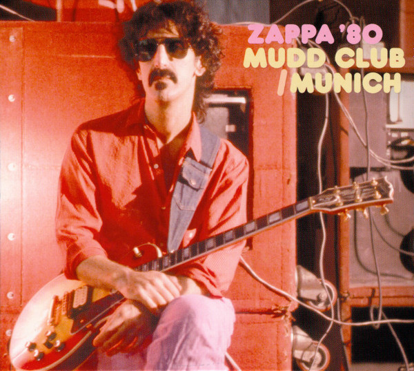 Frank Zappa - Zappa '80 Mudd Club / Munich - 3CD