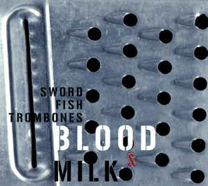 Swordfishtrombones - Blood & Milk - CD - Kliknutím na obrázek zavřete