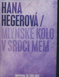 Hana Hegerová - Mlýnské Kolo V Srdci Mém - CD+DVD - Kliknutím na obrázek zavřete