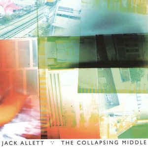 Jack Allett - The Collapsing Middle - LP+CD - Kliknutím na obrázek zavřete