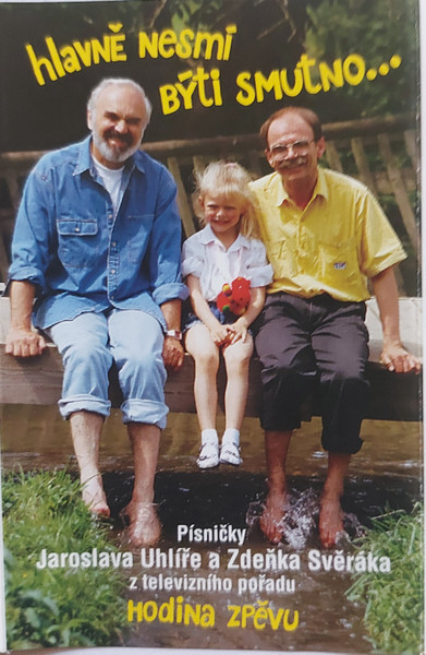 Jaroslav Uhlíř, Zdeněk Svěrák - Hlavně Nesmí Býti Smutno... - MC Jaroslav Uhlíř, Zdeněk Svěrák - Hlavně Nesmí Býti Smutno... - MC