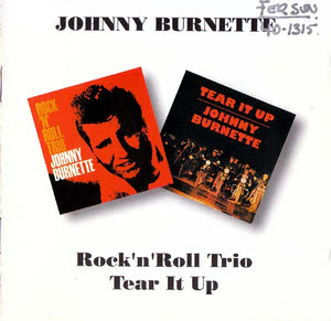 Johnny Burnette - Rock 'N' Roll Trio/Tear It Up - CD - Kliknutím na obrázek zavřete