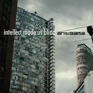 Antigama - Intellect Made Us Blind - LP bazar - Kliknutím na obrázek zavřete
