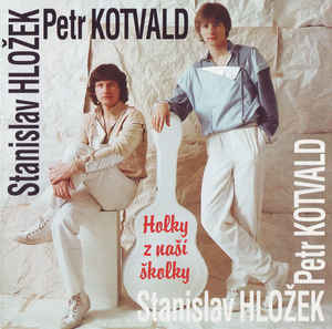 Stanislav Hložek & Petr Kotvald - Holky Z Naší Školky - CD