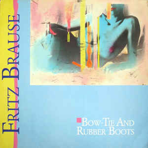 Fritz Brause - Bow-Tie And Rubber Boots - LP bazar - Kliknutím na obrázek zavřete