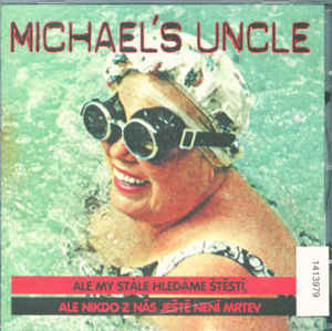 Michael's Uncle ‎– Ale My Stále Hledáme Štěstí... - CD