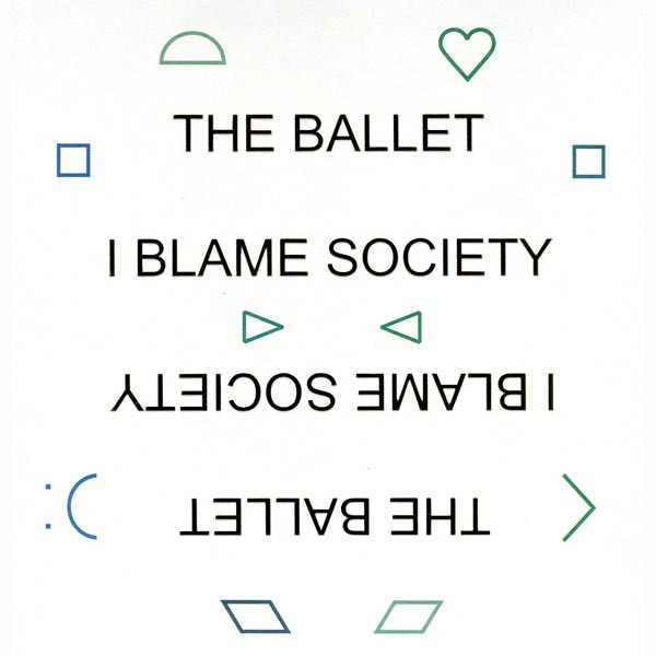 The Ballet - I Blame Society - LP - Kliknutím na obrázek zavřete