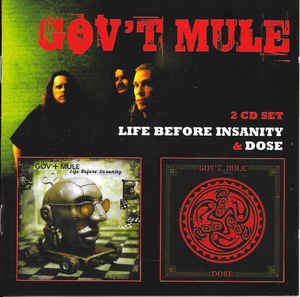Gov't Mule - Life Before Insanity / Dose - 2CD