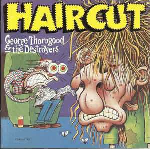 George Thorogood & The Destroyers - Haircut - CD - Kliknutím na obrázek zavřete