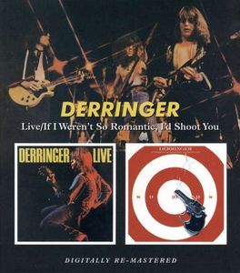 Derringer - Live / If I Weren't So Romantic, I'd Shoot You - CD