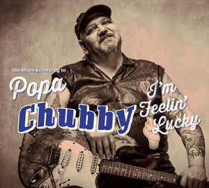 Popa Chubby - I'm Feelin' Lucky - 2CD - Kliknutím na obrázek zavřete