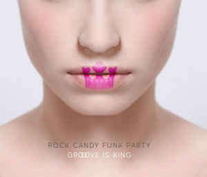 Rock Candy Funk Party - Groove Is King¨- CD+DVD - Kliknutím na obrázek zavřete