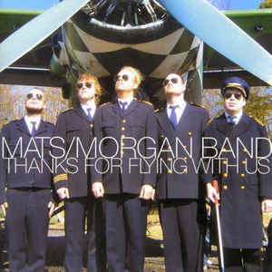 Mats/Morgan Band - Thanks For Flying With Us - CD