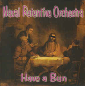 Nasal Retentive Orchestra - Have A Bun - CD - Kliknutím na obrázek zavřete