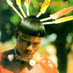 Etenhiritipá - Cantos da tradiç?o Xavante - CD - Kliknutím na obrázek zavřete
