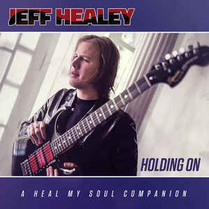 Jeff Healey - Holding On: A Heal My Soul Companion - CD Jeff Healey - Holding On: A Heal My Soul Companion - CD